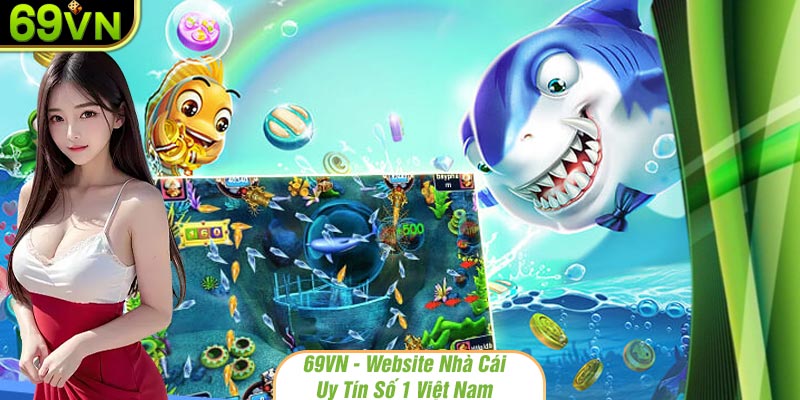 Nhiều game săn cá độc lạ, sáng tạo có sẵn tại 69VN