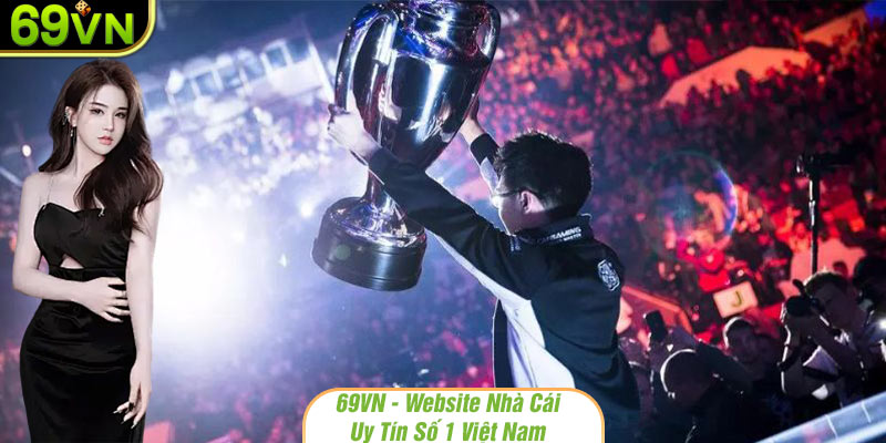 Esport 69VN có nhiều hình thức đặt cược với mức thưởng siêu khủng