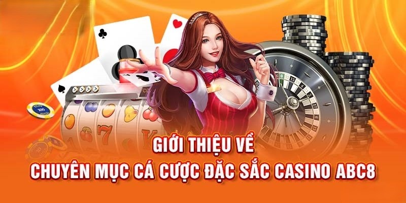 Tìm hiểu tổng quan về Casino ABC8